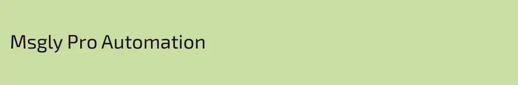 Msgly Pro Automation